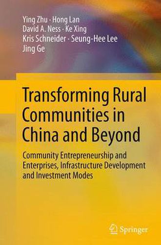 Transforming Rural Communities in China and Beyond: Community Entrepreneurship and Enterprises, Infrastructure Development and Investment Modes