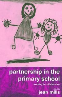 Cover image for Partnership in the Primary School: Working in Collaboration