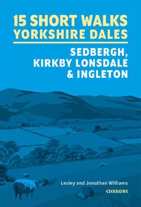 Cover image for 15 Short Walks in the Yorkshire Dales - Sedbergh, Kirkby Lonsdale and Ingleton