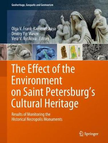 Cover image for The Effect of the Environment on Saint Petersburg's Cultural Heritage: Results of Monitoring the Historical Necropolis Monuments