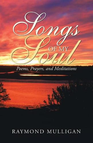 Cover image for Songs of My Soul: Poems, Prayers, and Meditations