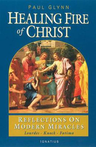 Cover image for The Healing Fire of Christ: Reflections on Modern Miracles