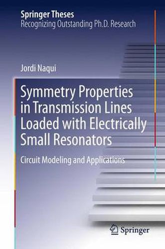 Cover image for Symmetry Properties in Transmission Lines Loaded with Electrically Small Resonators: Circuit Modeling and Applications