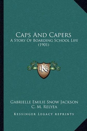 Caps and Capers: A Story of Boarding School Life (1901)