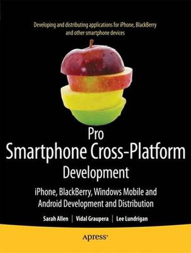 Pro Smartphone Cross-Platform Development: iPhone, Blackberry, Windows Mobile and Android Development and Distribution