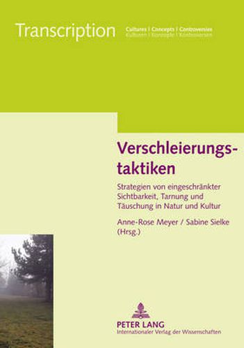 Cover image for Verschleierungstaktiken: Strategien Von Eingeschraenkter Sichtbarkeit, Tarnung Und Taeuschung in Natur Und Kultur