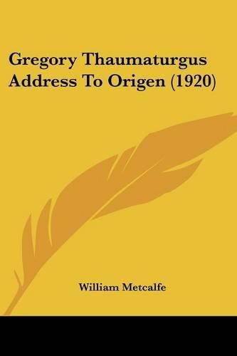 Cover image for Gregory Thaumaturgus Address to Origen (1920)