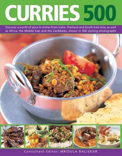 Cover image for Curries 500: Discover a World of Spice in Dishes from India, Thailand and South-East Asia, as Well as Africa, the Middle East and the Caribbean, Shown in 500 Sizzling Photographs