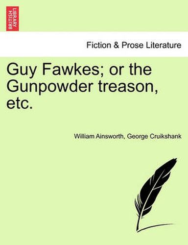 Cover image for Guy Fawkes; Or the Gunpowder Treason, Etc.