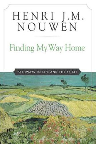 Cover image for Finding My Way Home: Pathways to Life and the Spirit