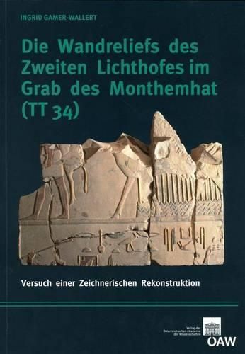 Cover image for Die Wandreliefs Des Zweiten Lichthofes Im Grab Des Monthemhat (Tt34): Versuch Einer Zeichnerischen Rekonstruktion