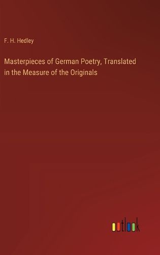 Masterpieces of German Poetry, Translated in the Measure of the Originals