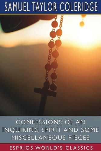 Cover image for Confessions of an Inquiring Spirit and Some Miscellaneous Pieces (Esprios Classics)
