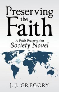 Cover image for Preserving the Faith: A Faith Preservation Society Novel