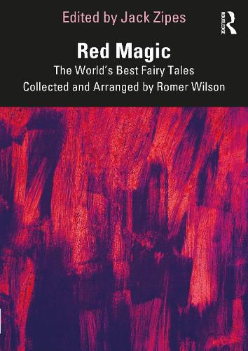 Red Magic: The World's Best Fairy Tales Collected and Arranged by Romer Wilson