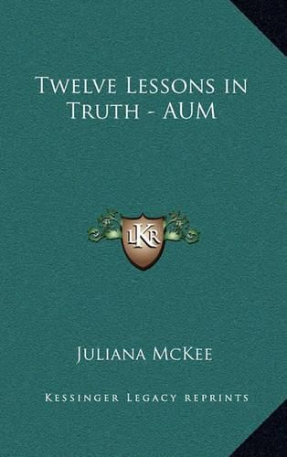 Cover image for Twelve Lessons in Truth - Aum