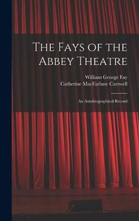 Cover image for The Fays of the Abbey Theatre; an Autobiographical Record