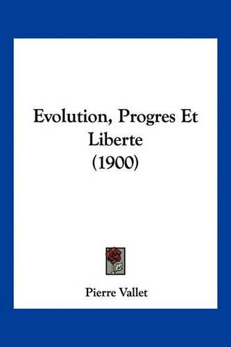 Evolution, Progres Et Liberte (1900)