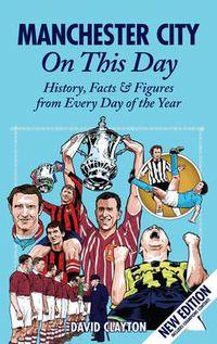 Cover image for Manchester City On This Day: History, Facts & Figures from Every Day of the Year