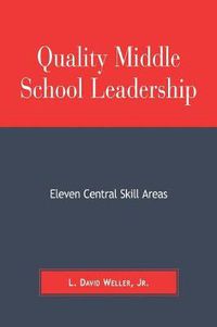 Cover image for Quality Middle School Leadership: Eleven Central Skill Areas