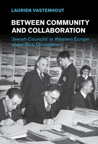 Cover image for Between Community and Collaboration: 'Jewish Councils' in Western Europe under Nazi Occupation