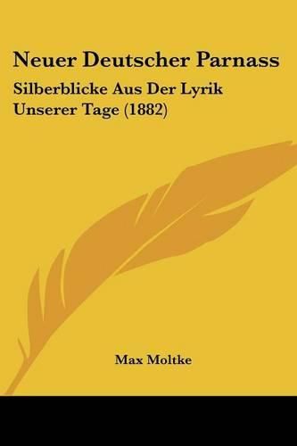 Neuer Deutscher Parnass: Silberblicke Aus Der Lyrik Unserer Tage (1882)