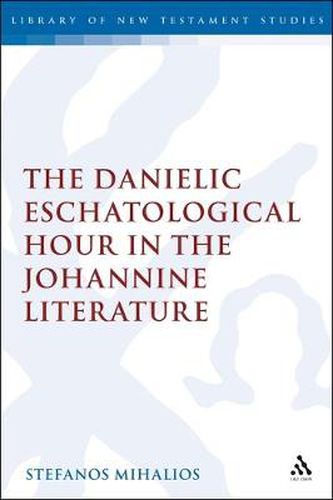 Cover image for The Danielic Eschatological Hour in the Johannine Literature