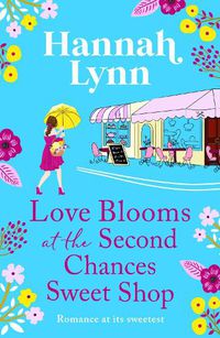 Cover image for Love Blooms at the Second Chances Sweet Shop