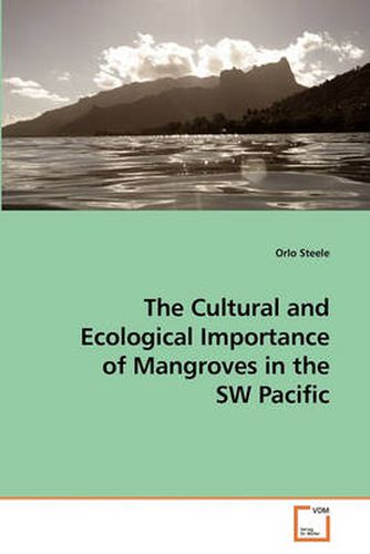 Cover image for The Cultural and Ecological Importance of Mangroves in the SW Pacific