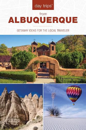 Cover image for Day Trips (R) from Albuquerque: Getaway Ideas For The Local Traveler