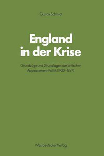 Cover image for England in Der Krise: Grundzuge Und Grundlagen Der Britischen Appeasement-Politik (1930-1937)