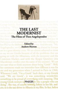 Cover image for The Last Modernist: The Films of Theo Angelopoulos