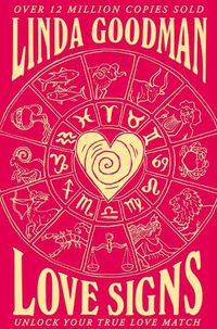 Cover image for Linda Goodman's Love Signs: New Edition of the Classic Astrology Book on Love: Unlock Your True Love Match