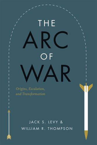 Cover image for The Arc of War: Origins, Escalation, and Transformation