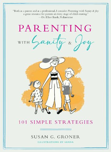 Cover image for Parenting with Sanity & Joy: 101 Simple Strategies