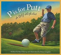 Cover image for P Is for Putt: A Golf Alphabet