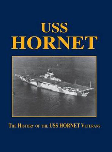 Cover image for USS Hornet: The History of the USS Hornet Veterans