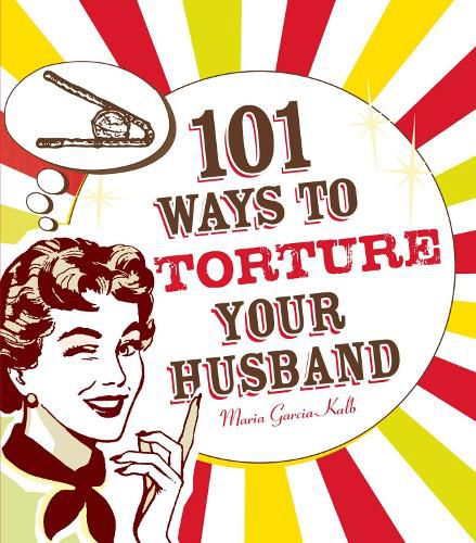 Cover image for 101 Ways to Torture Your Husband