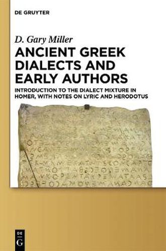 Ancient Greek Dialects and Early Authors: Introduction to the Dialect Mixture in Homer, with Notes on Lyric and Herodotus