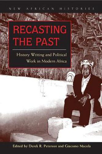 Cover image for Recasting the Past: History Writing and Political Work in Modern Africa