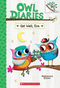 Cover image for Get Well, Eva: A Branches Book (Owl Diaries #16)