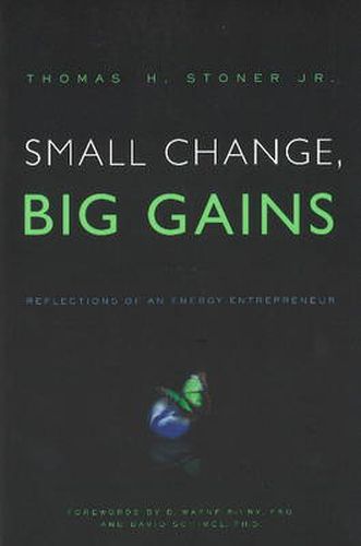 Cover image for Small Change, Big Gains: Reflections of an Energy Entrepreneur