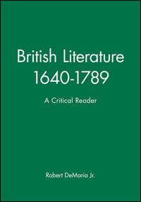 Cover image for British Literature, 1640-1789: A Critical Reader