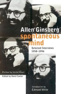Cover image for Spontaneous Mind: Selected Interviews 1958-1996