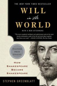 Cover image for Will in the World: How Shakespeare Became Shakespeare