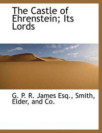 Cover image for The Castle of Ehrenstein; Its Lords