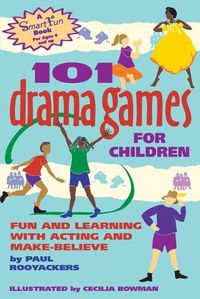 Cover image for 101 Drama Games for Children: Fun and Learning with Acting and Make-Believe