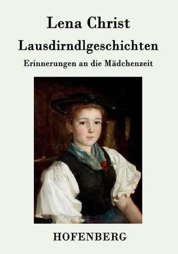 Cover image for Lausdirndlgeschichten: Erinnerungen an die Madchenzeit