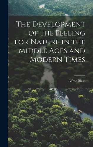 Cover image for The Development of the Feeling for Nature in the Middle Ages and Modern Times