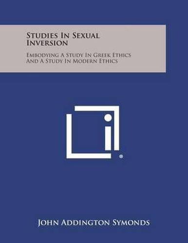 Cover image for Studies in Sexual Inversion: Embodying a Study in Greek Ethics and a Study in Modern Ethics